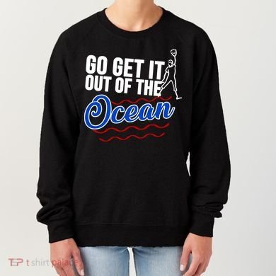 Go Get It Out Of The Ocean Baseball Women's Sweatshirt