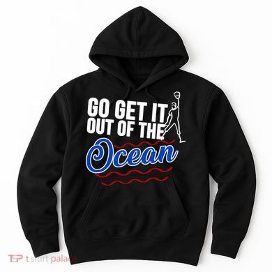 Go Get It Out Of The Ocean Baseball Hoodie
