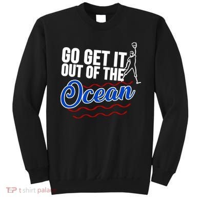 Go Get It Out Of The Ocean Baseball Sweatshirt