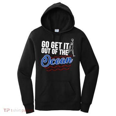 Go Get It Out Of The Ocean Baseball Women's Hoodie