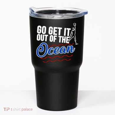 Go Get It Out Of The Ocean Baseball Tumbler