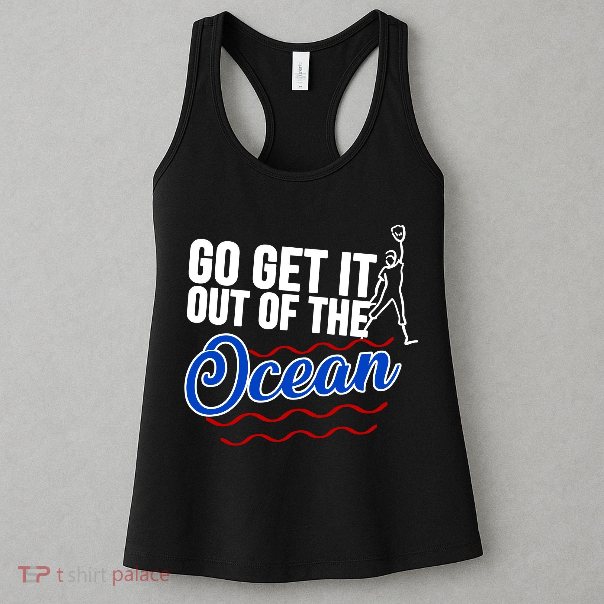 Go Get It Out Of The Ocean Baseball Women's Tank Top