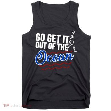 Go Get It Out Of The Ocean Baseball Tank Top