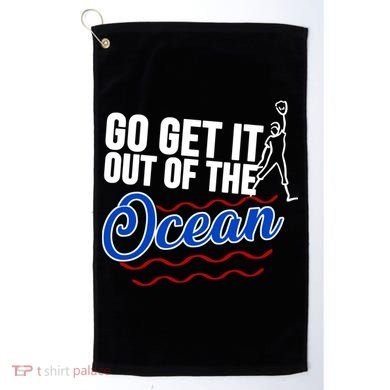 Go Get It Out Of The Ocean Baseball Golf Towel