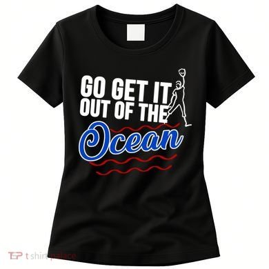 Go Get It Out Of The Ocean Baseball Women's T-Shirt