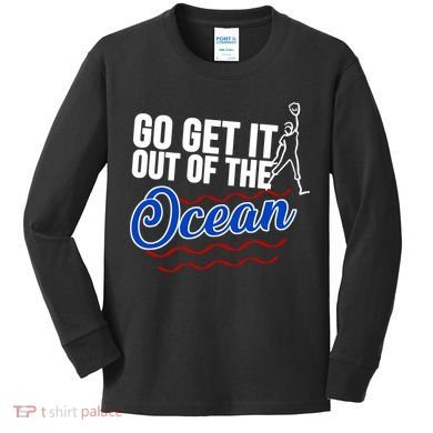 Go Get It Out Of The Ocean Baseball Kids Long Sleeve Shirt