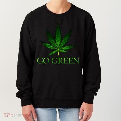 Go Green Medical Marijuana Weed Women's Sweatshirt