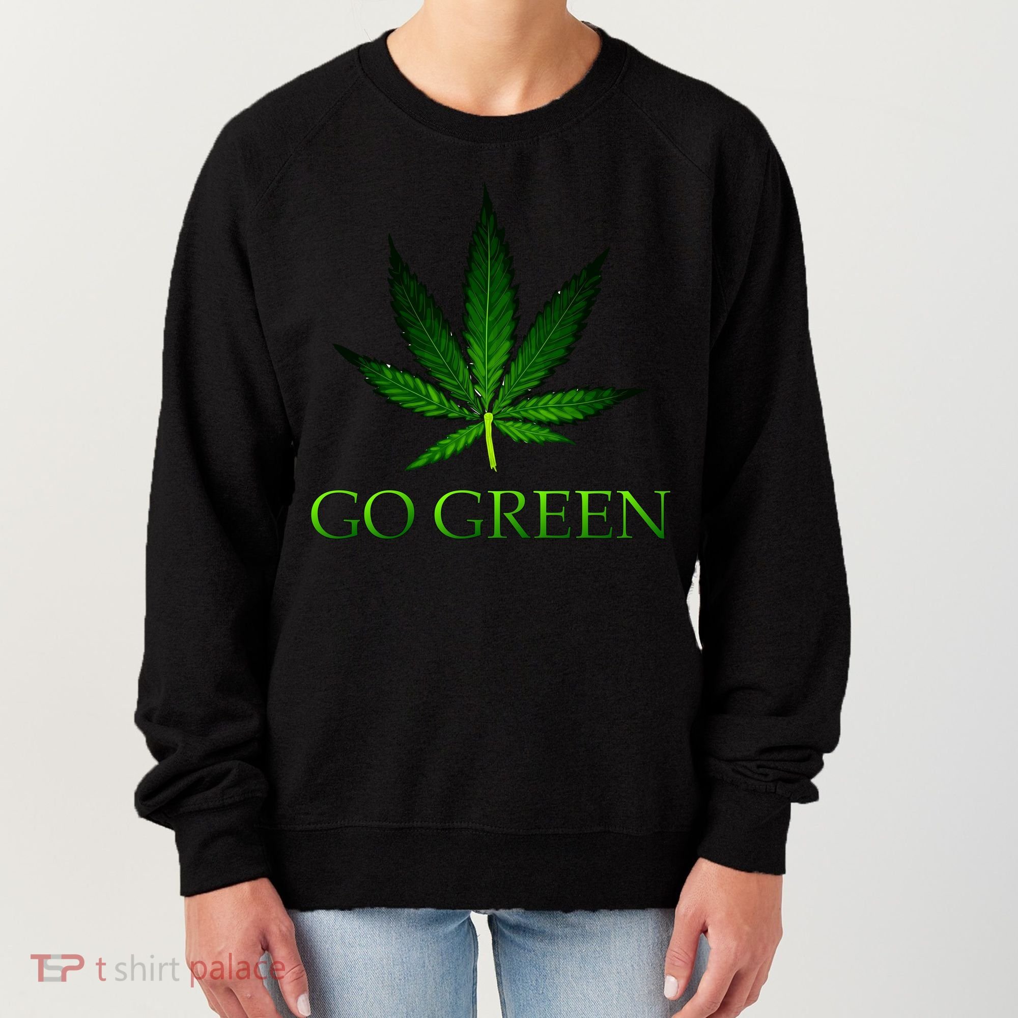 Go Green Medical Marijuana Weed Women's Sweatshirt