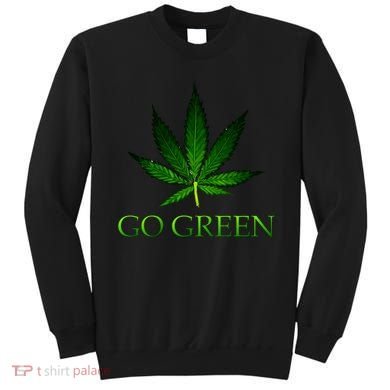 Go Green Medical Marijuana Weed Sweatshirt