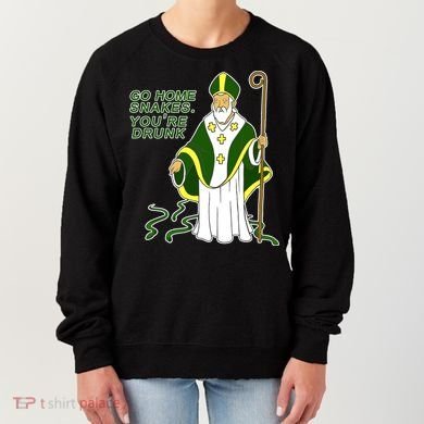 Go Home Snakes Your Drunk St Patrick's Women's Sweatshirt