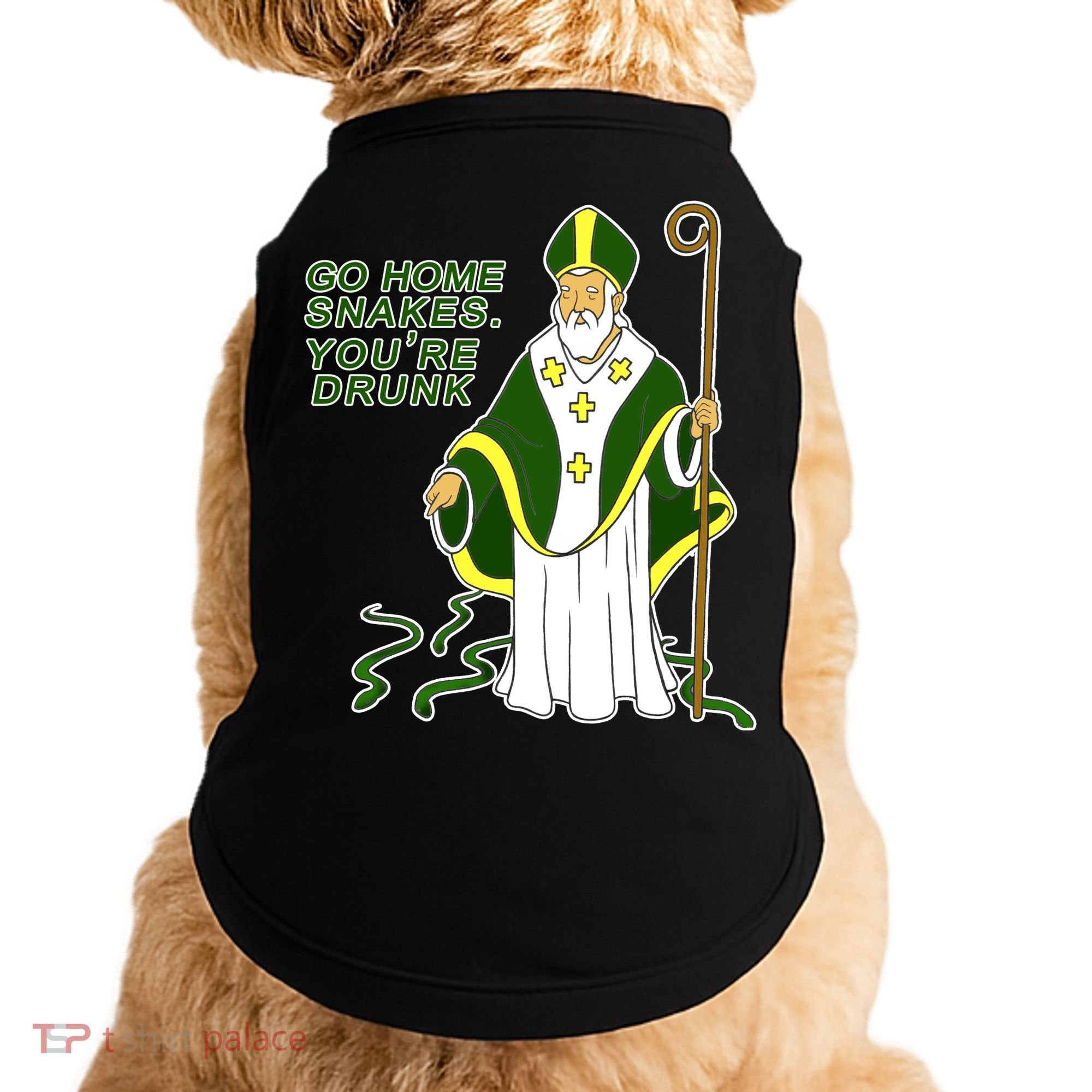 Go Home Snakes Your Drunk St Patrick's Doggie Tank