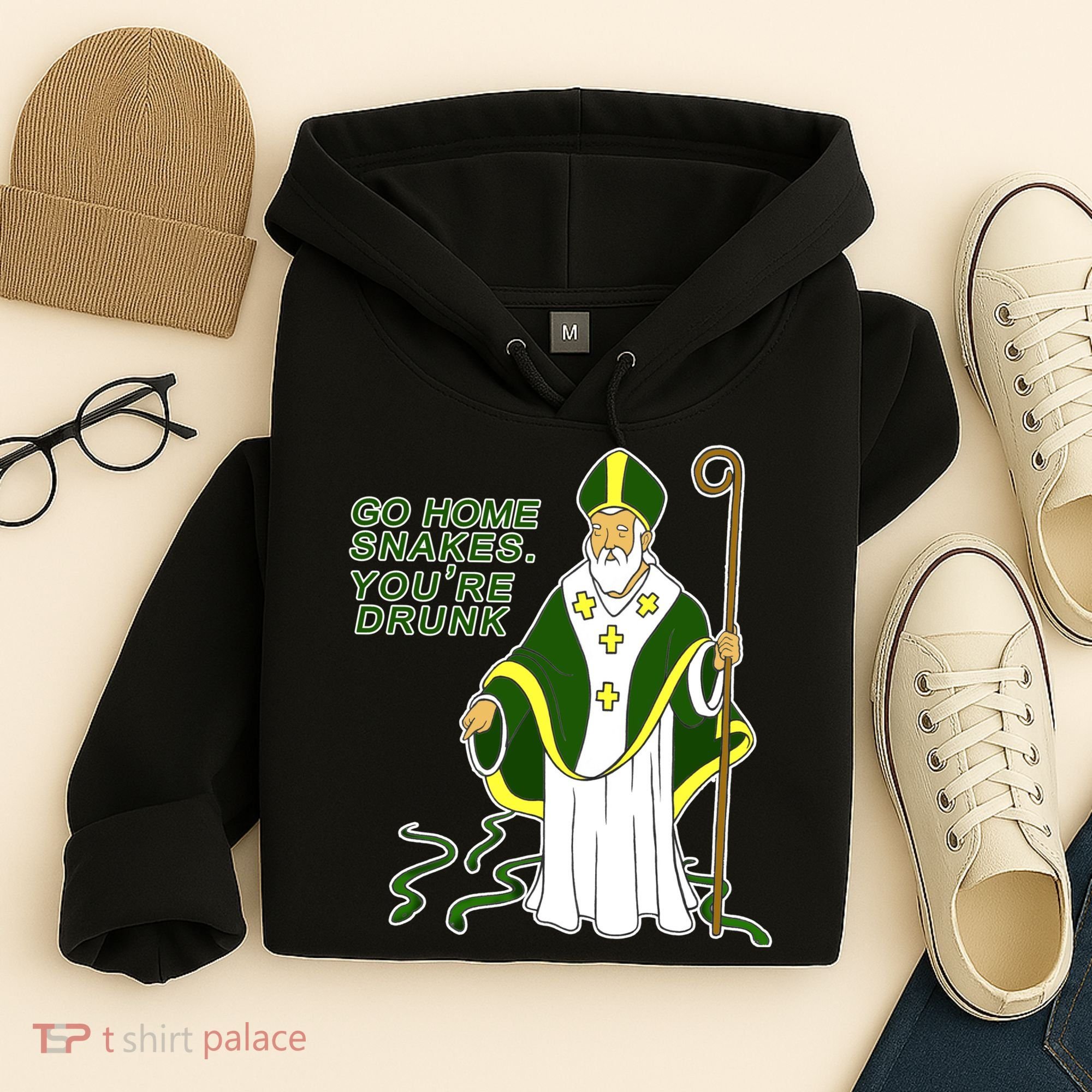 Go Home Snakes Your Drunk St Patrick's Hoodie