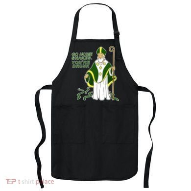 Go Home Snakes Your Drunk St Patrick's Apron