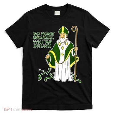 Go Home Snakes Your Drunk St Patrick's T-Shirt