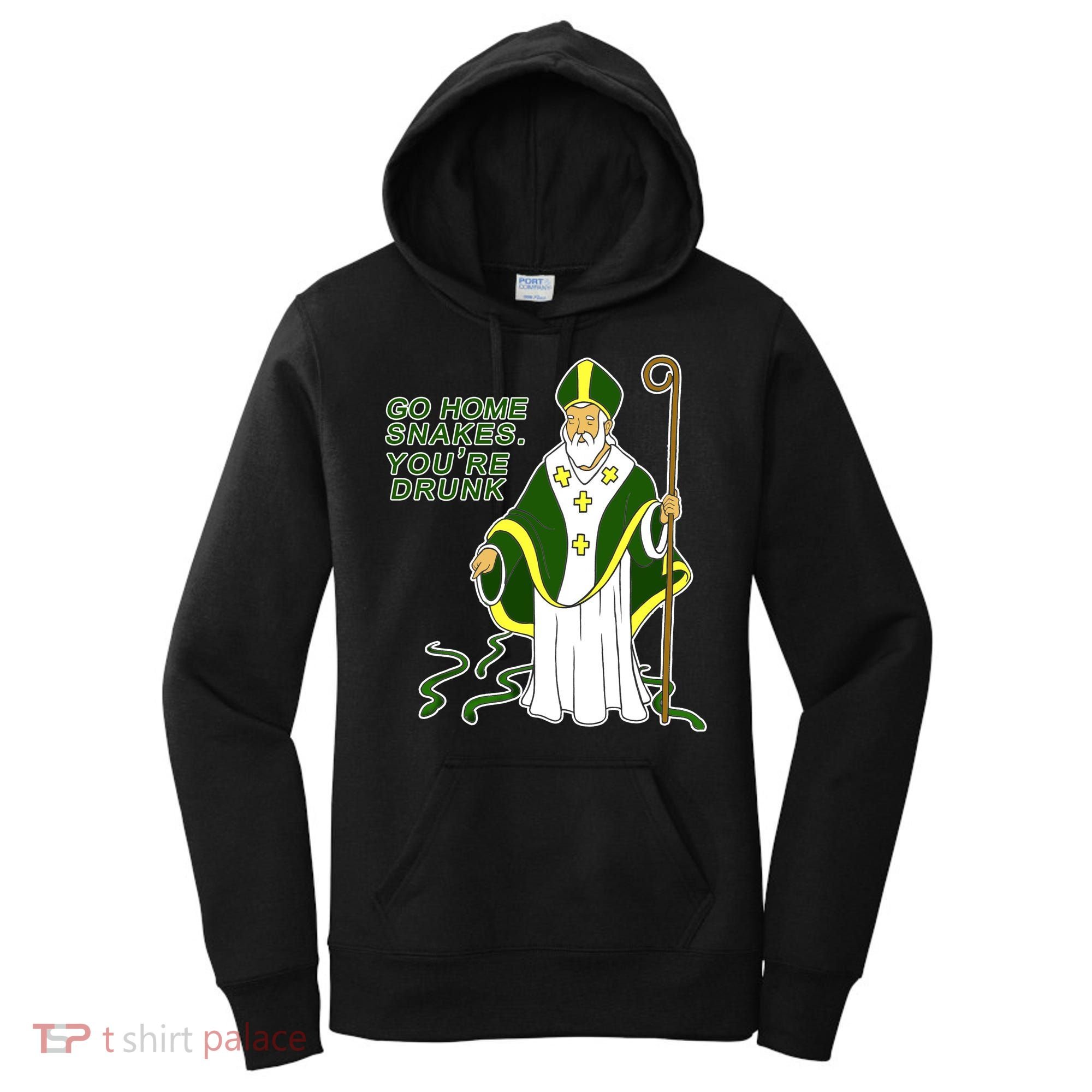Go Home Snakes Your Drunk St Patrick's Women's Hoodie