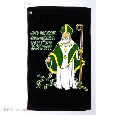 Go Home Snakes Your Drunk St Patrick's Golf Towel