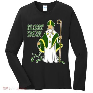 Go Home Snakes Your Drunk St Patrick's Women's Long Sleeve Shirt