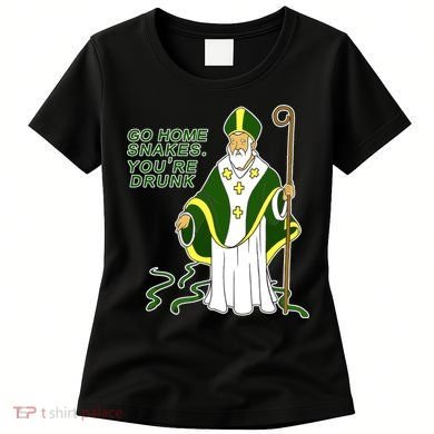 Go Home Snakes Your Drunk St Patrick's Women's T-Shirt
