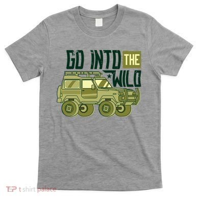 Go Into The Wild T-Shirt