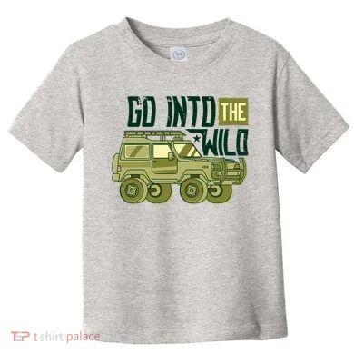 Go Into The Wild Toddler T-Shirt