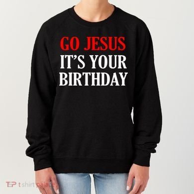 Go Jesus It's Your Birthday Women's Sweatshirt