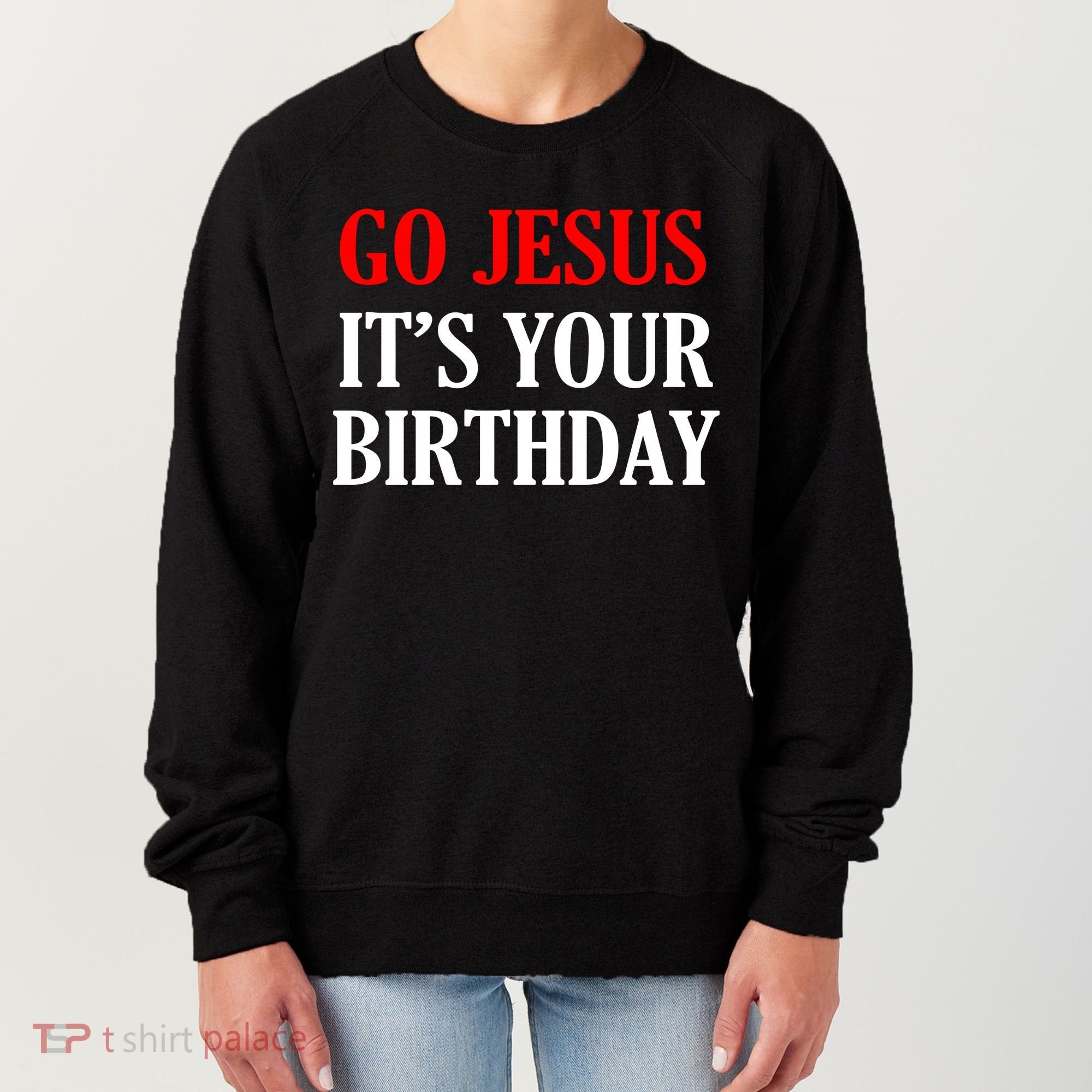 Go Jesus, It's Your Birthday Women's Sweatshirt