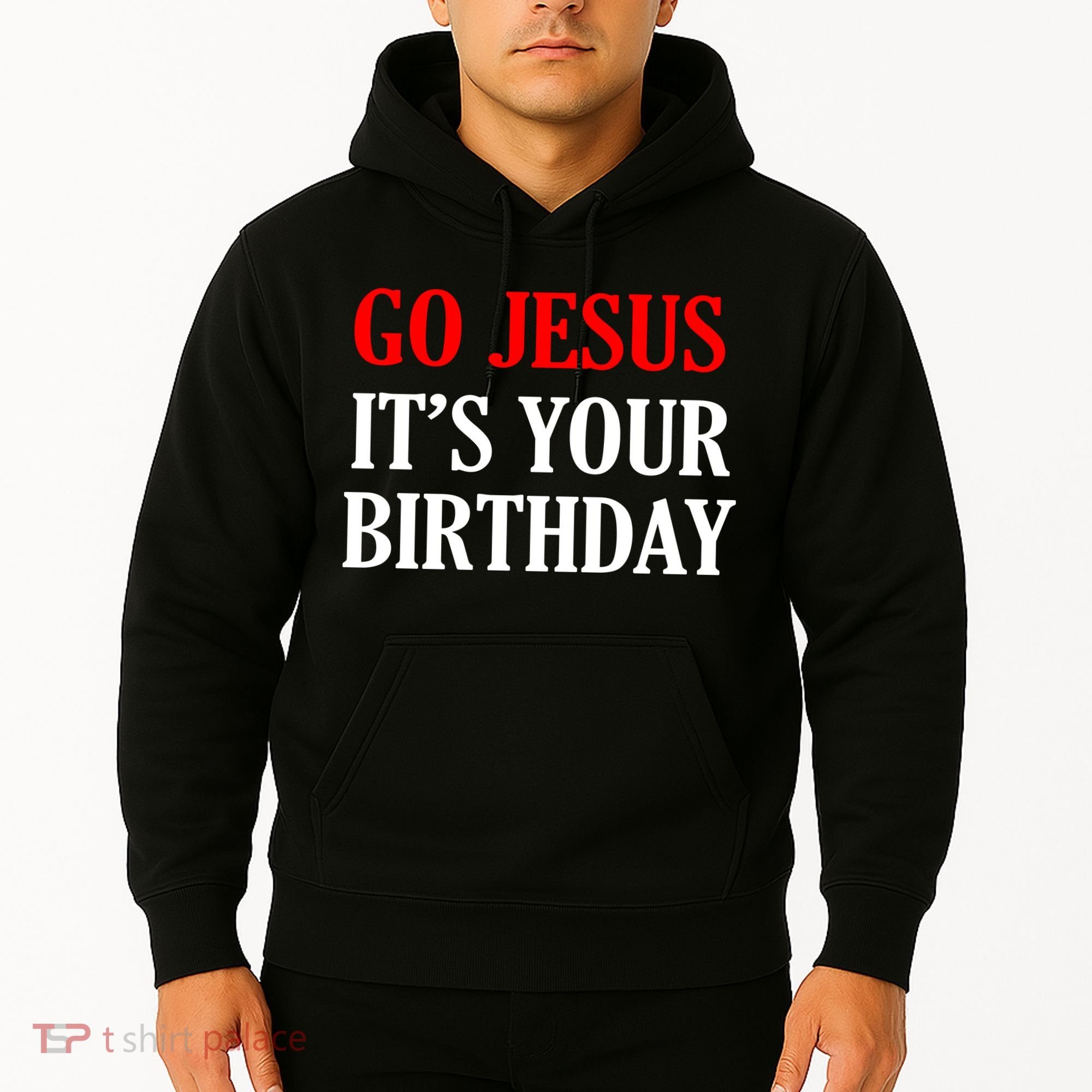 Go Jesus, It's Your Birthday Hoodie