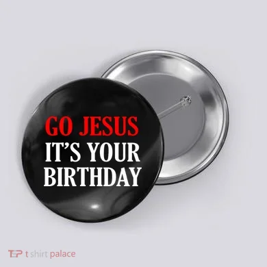 Go Jesus, It's Your Birthday Button