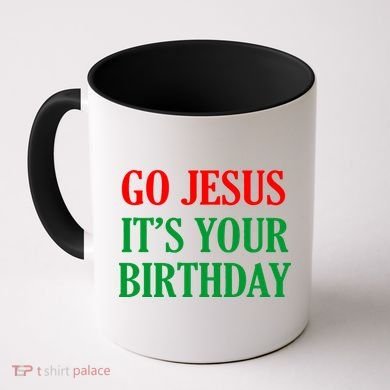 Go Jesus, It's Your Birthday Coffee Mug
