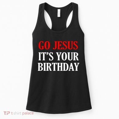 Go Jesus, It's Your Birthday Women's Tank Top