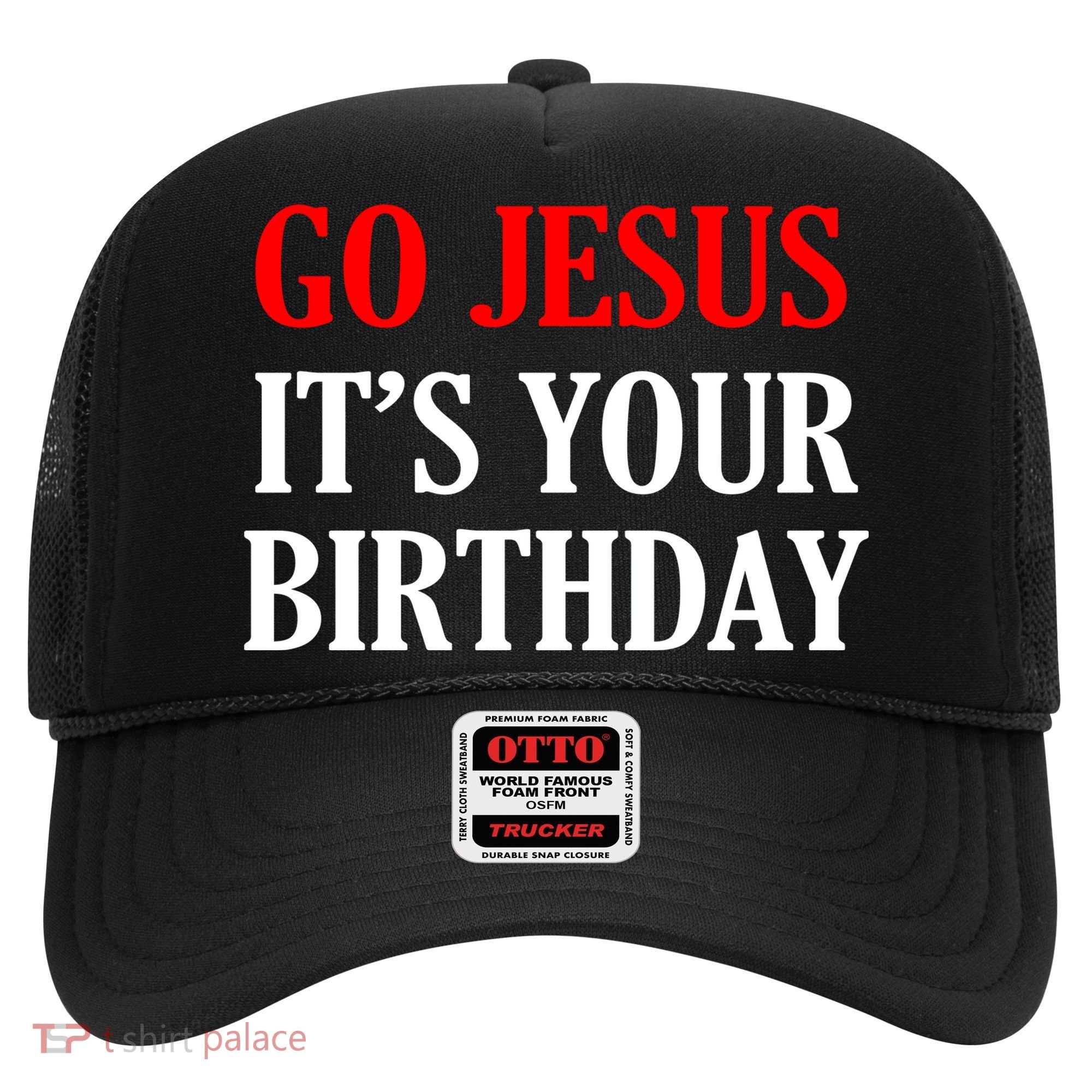 Go Jesus, It's Your Birthday Hat