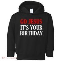 Go Jesus It's Your Birthday Toddler Hoodie thumb 0