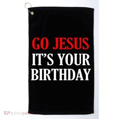 Go Jesus, It's Your Birthday Golf Towel