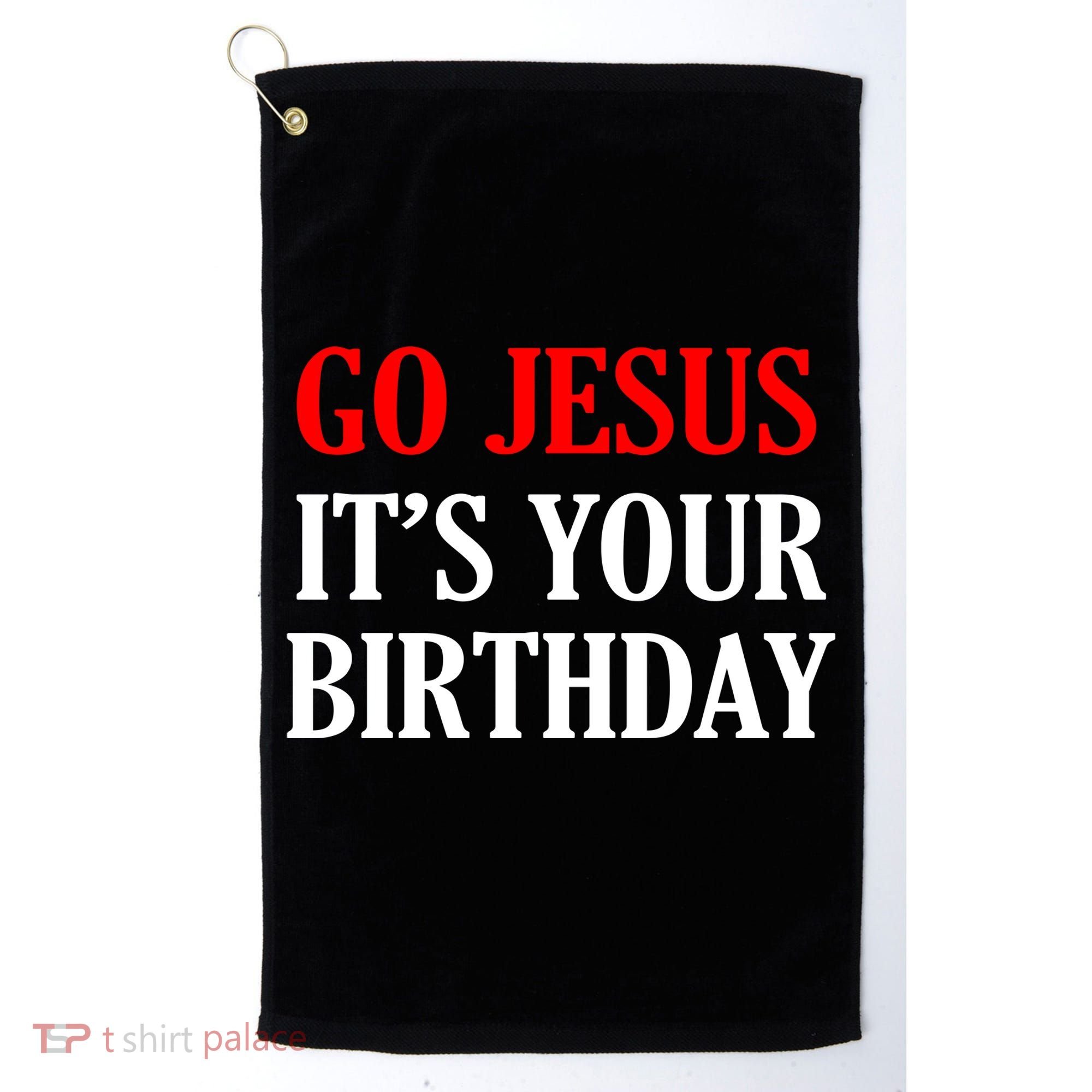 Go Jesus, It's Your Birthday Golf Towel