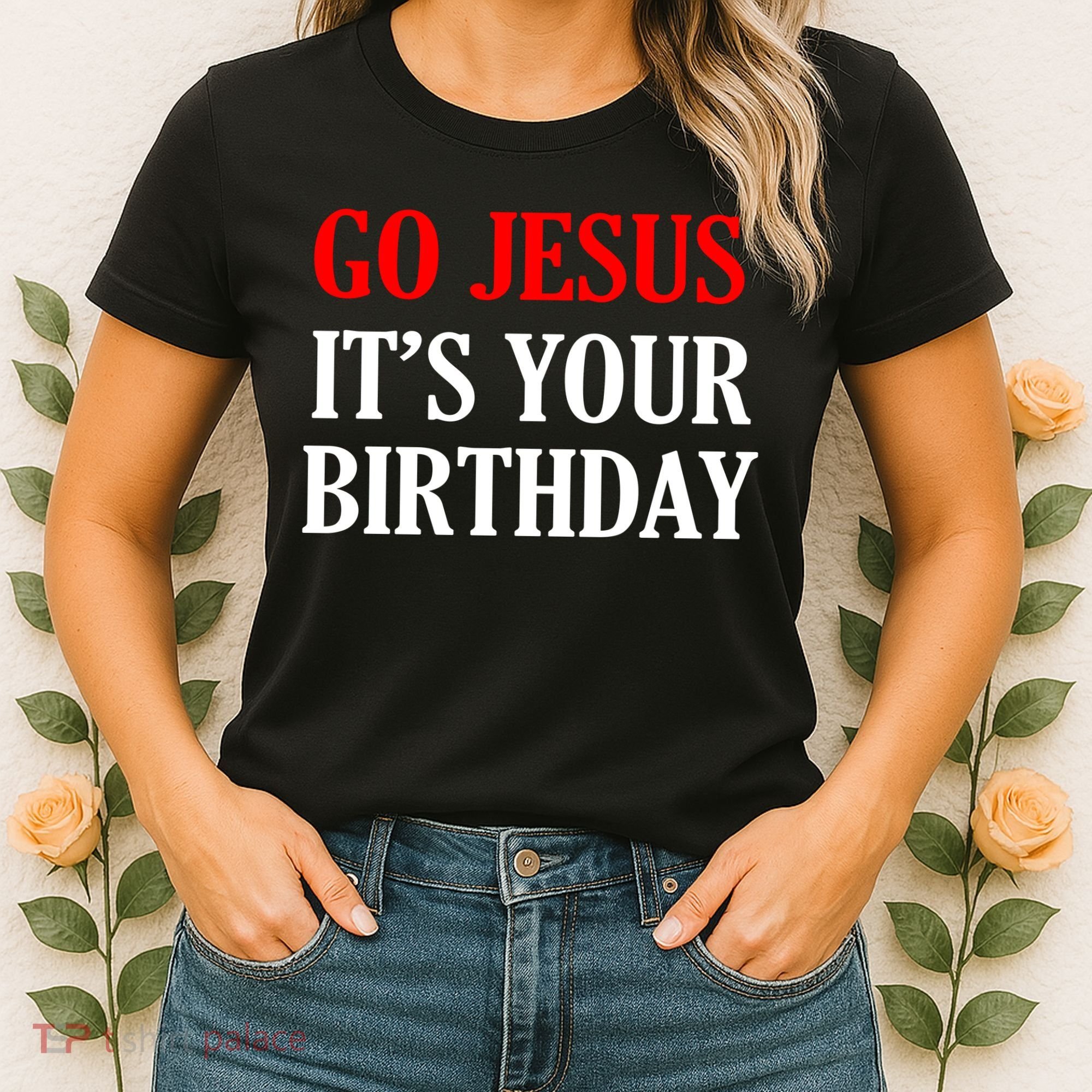 Go Jesus, It's Your Birthday Women's T-Shirt