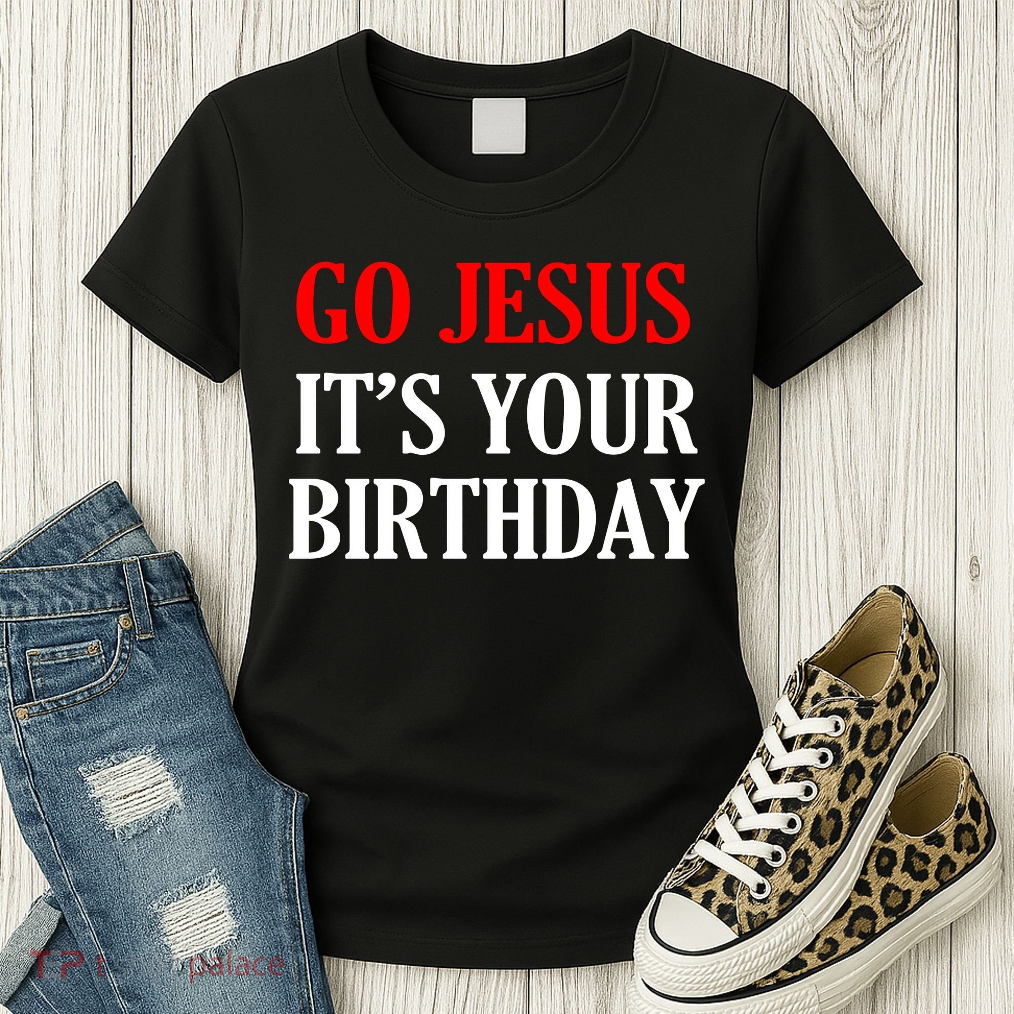 Go Jesus, It's Your Birthday Women's T-Shirt