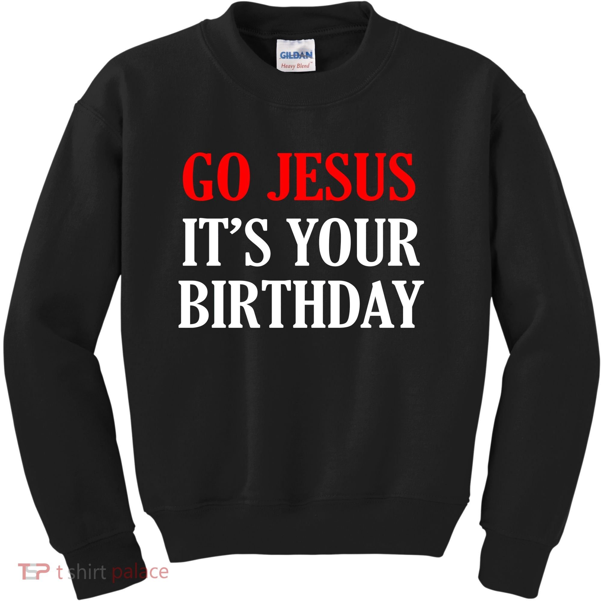 Go Jesus, It's Your Birthday Kids Sweatshirt