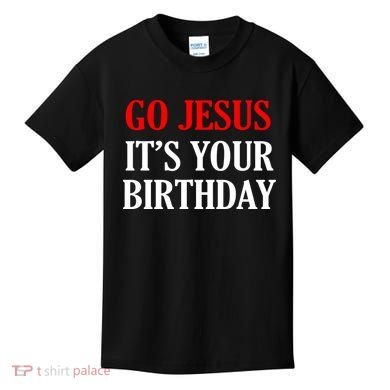 Go Jesus, It's Your Birthday Kids T-Shirt