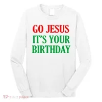 Go Jesus It's Your Birthday Long Sleeve Shirt thumb 0
