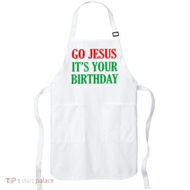 Go Jesus It's Your Birthday Apron