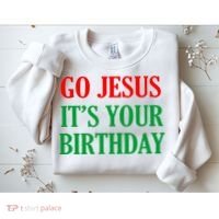 Go Jesus It's Your Birthday Sweatshirt thumb 2