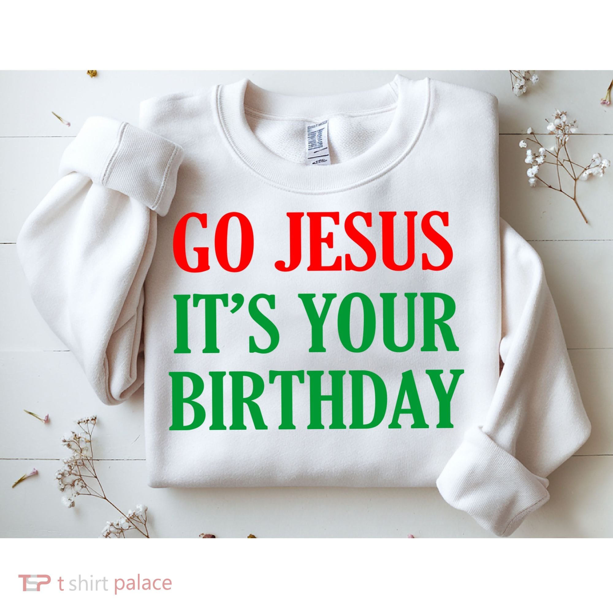 Go Jesus It's Your Birthday Sweatshirt