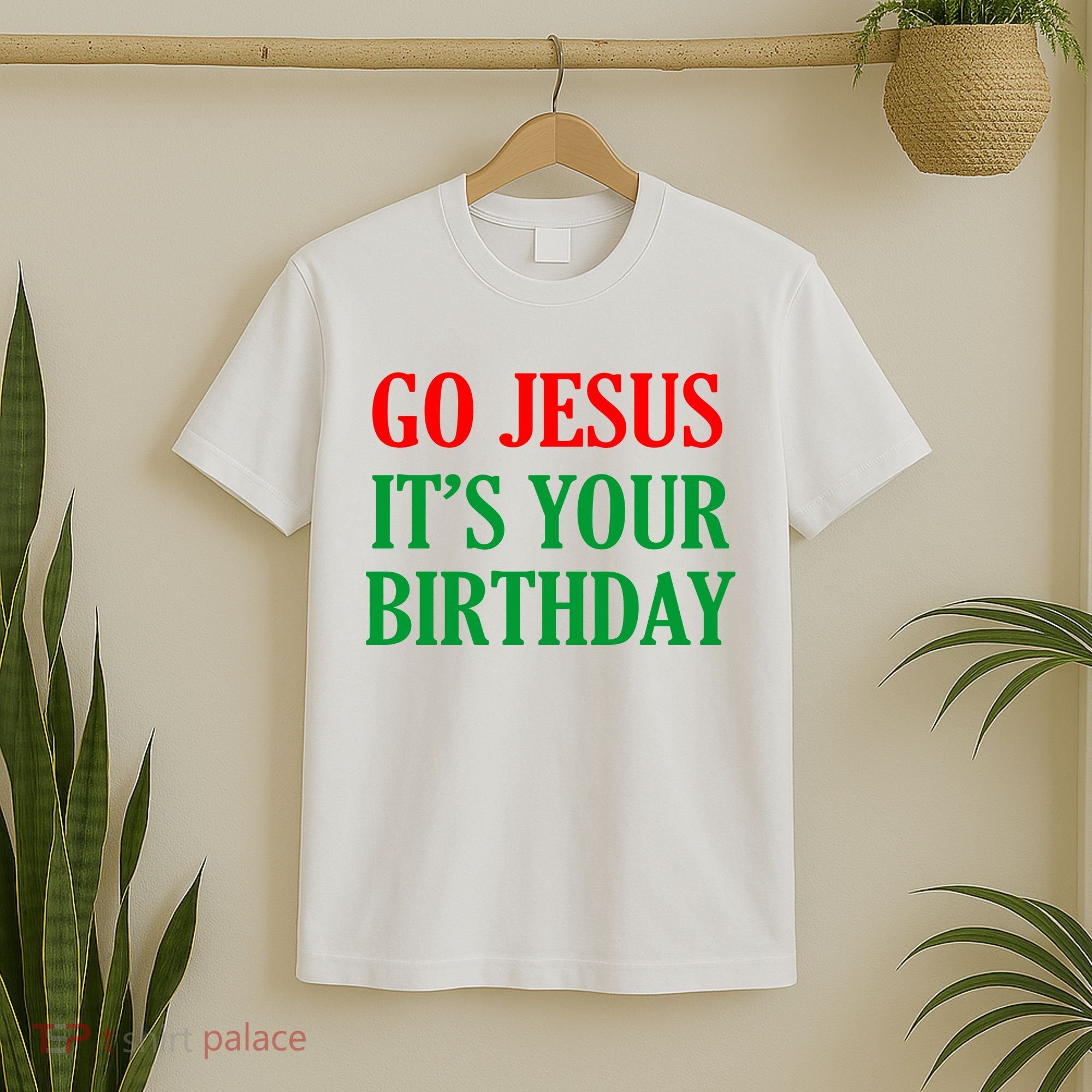 Go Jesus It's Your Birthday T-Shirt