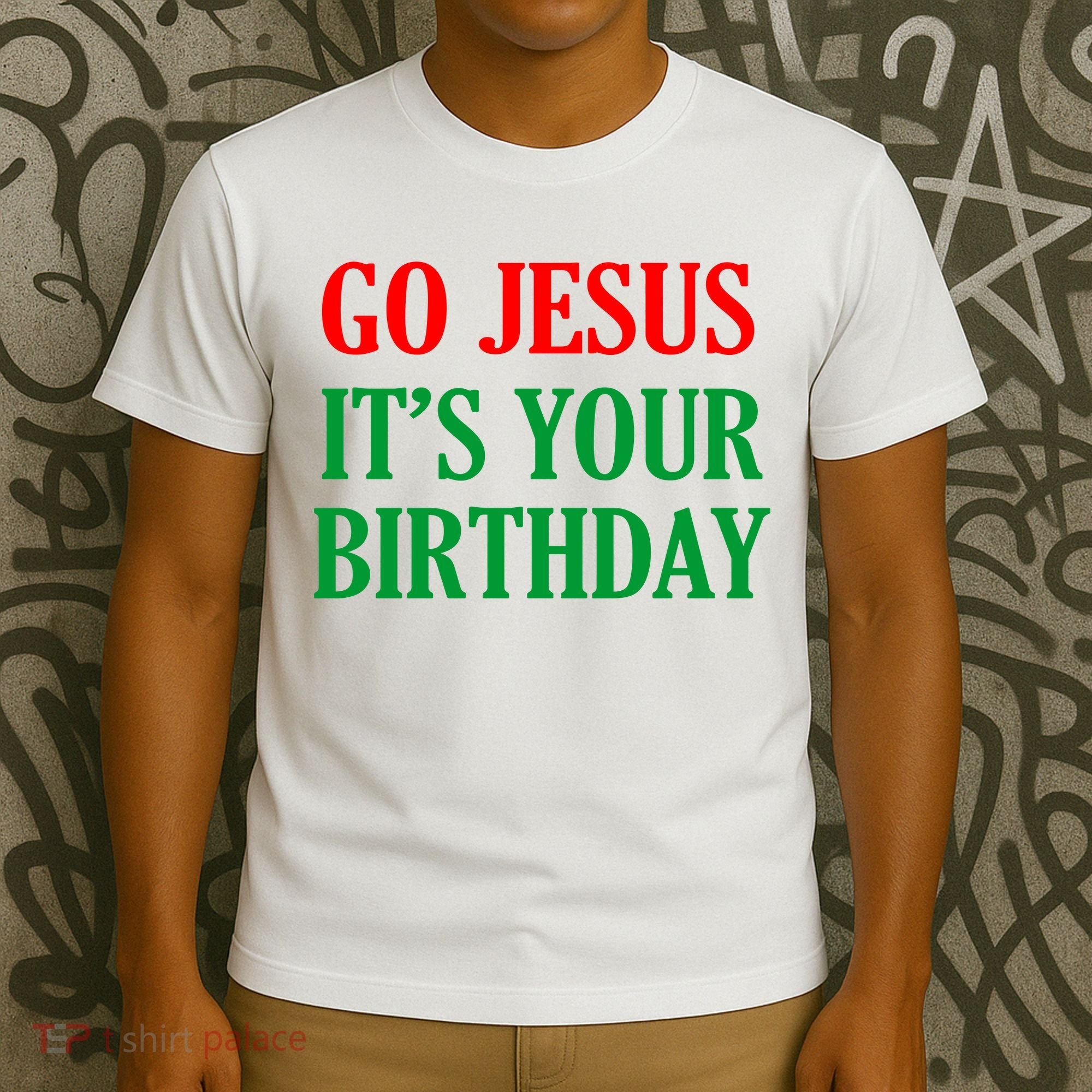 Go Jesus It's Your Birthday T-Shirt
