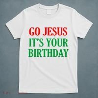Go Jesus It's Your Birthday T-Shirt thumb 5