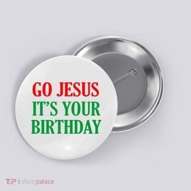 Go Jesus It's Your Birthday Button