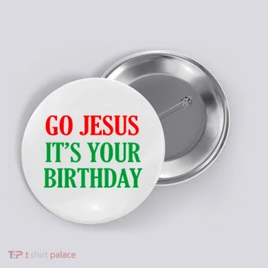 Go Jesus It's Your Birthday Button