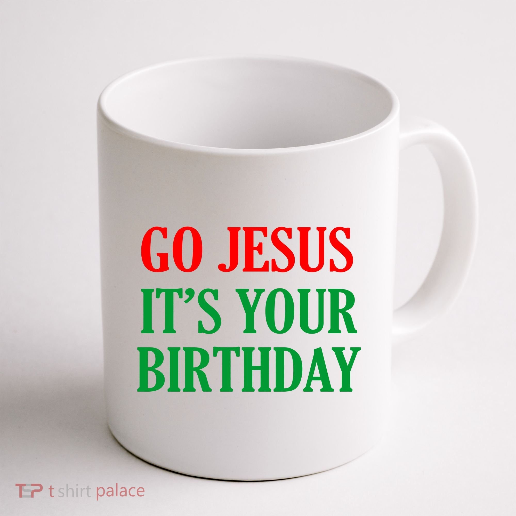 Go Jesus It's Your Birthday Coffee Mug
