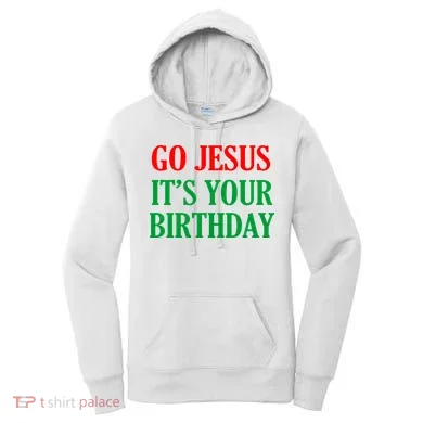 Go Jesus It's Your Birthday Women's Hoodie