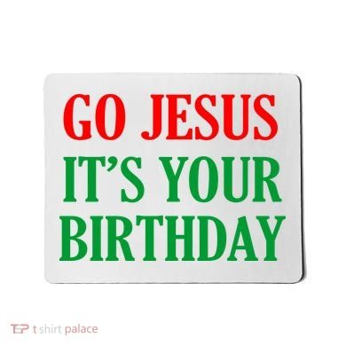 Go Jesus It's Your Birthday Mousepad